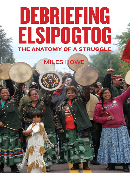Title details for Debriefing Elsipogtog by Miles Howe - Available